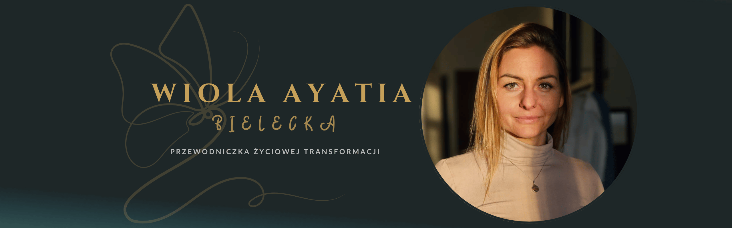Wiola Ayatia Bielecka - Przewodniczka życiowej transformacji